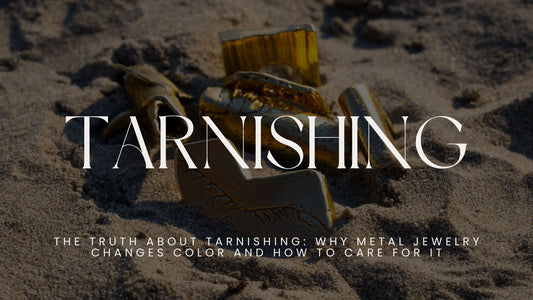 The Truth About Tarnishing: Why Metal Jewelry Changes Color and How to Care for It